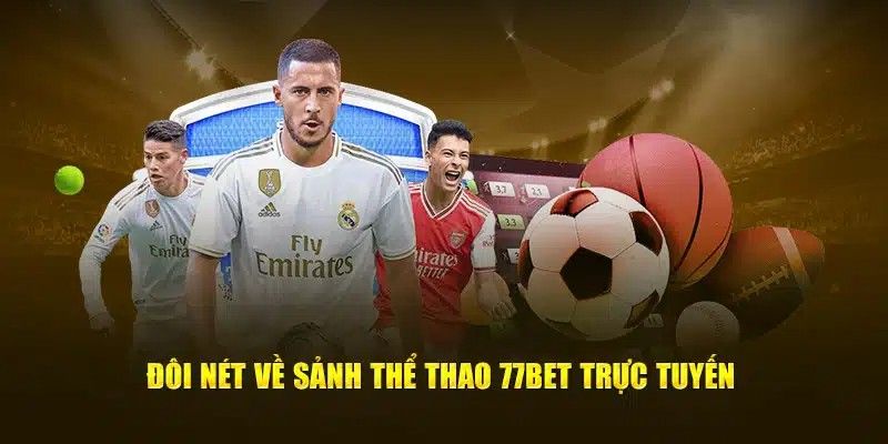 Thể thao 77BET sân chơi hấp dẫn năm 2024 