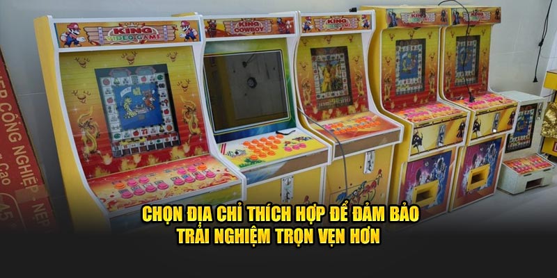 Chọn địa chỉ thích hợp để đảm bảo trải nghiệm trọn vẹn hơn 