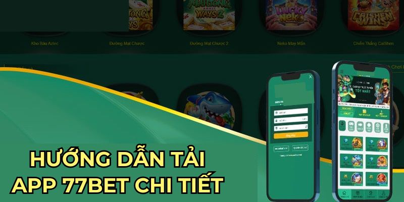 Hướng dẫn tải app 77bet chi tiết