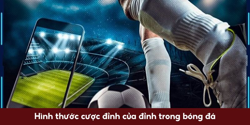 Hình thước cược đỉnh của đỉnh trong bóng đá