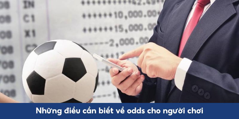 Những điều cần biết về odds cho người chơi